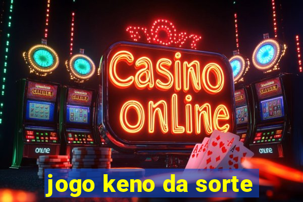 jogo keno da sorte